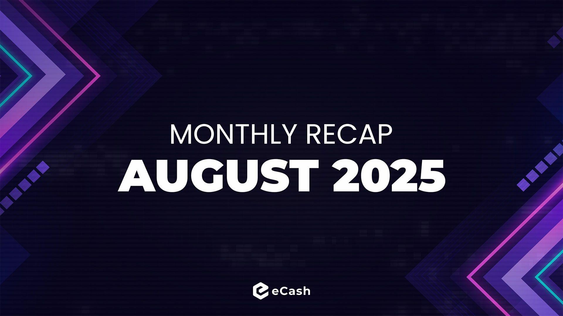 eCash Monthly Recap - August 2025