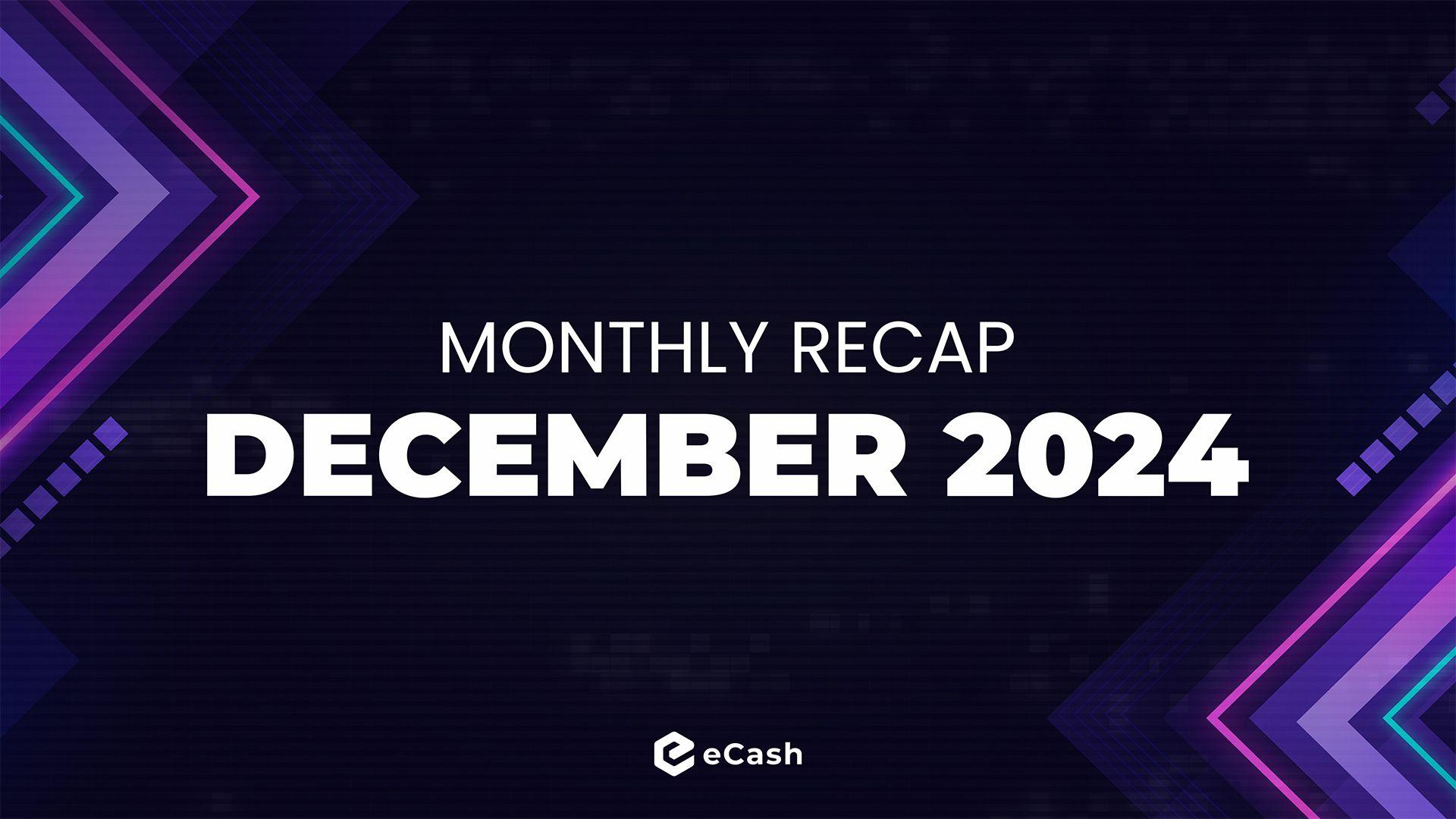 eCash Monthly Recap - December 2024