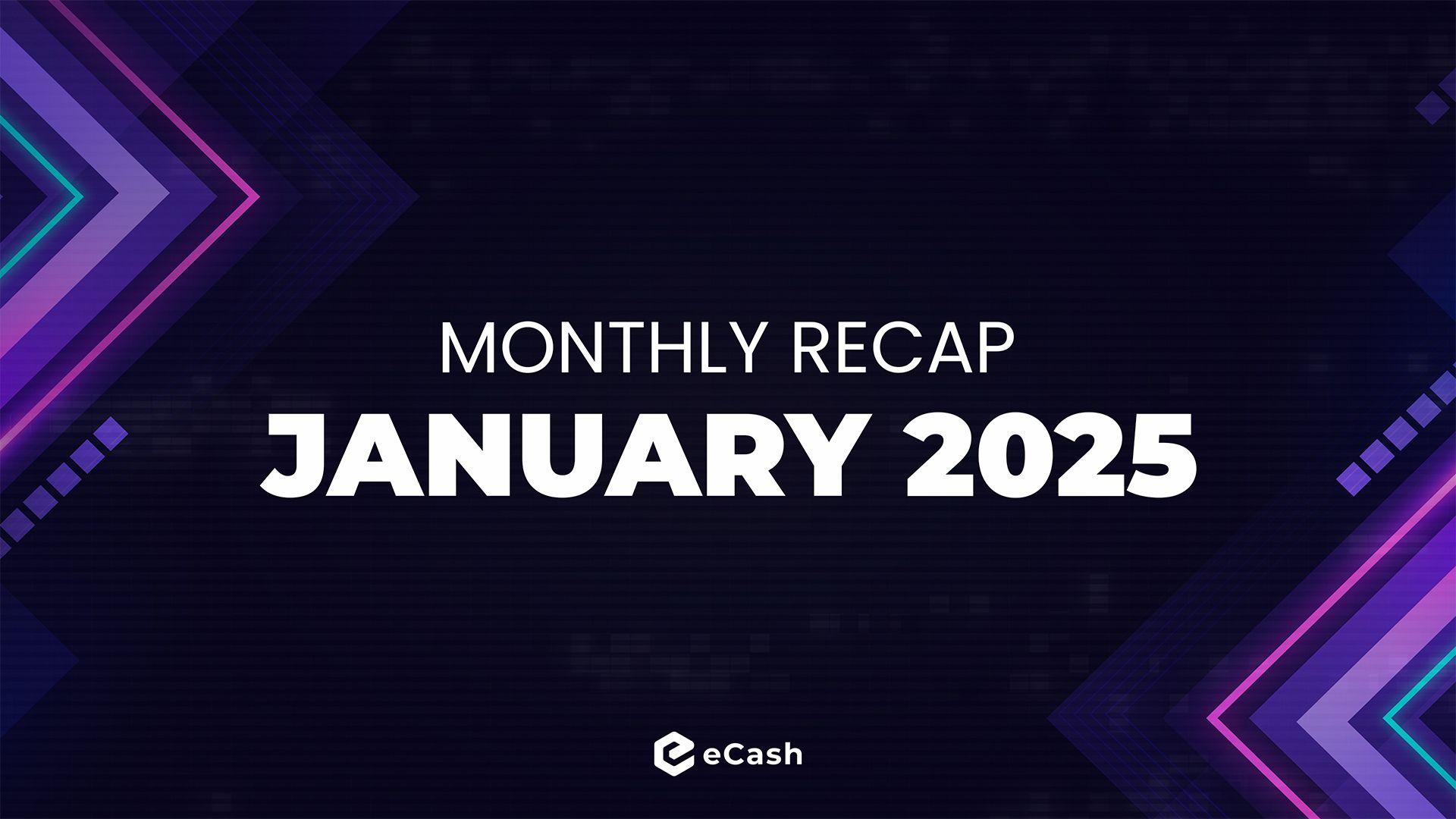 eCash Monthly Recap - January 2025