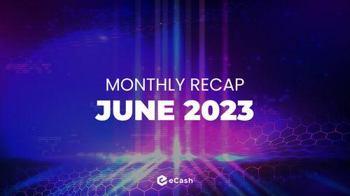 eCash Monthly Recap - June 2023