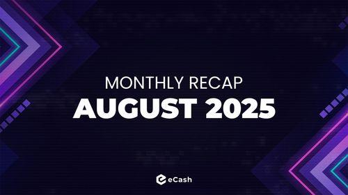 eCash Monthly Recap - August 2025