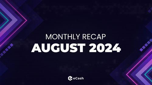 eCash Monthly Recap - August 2024