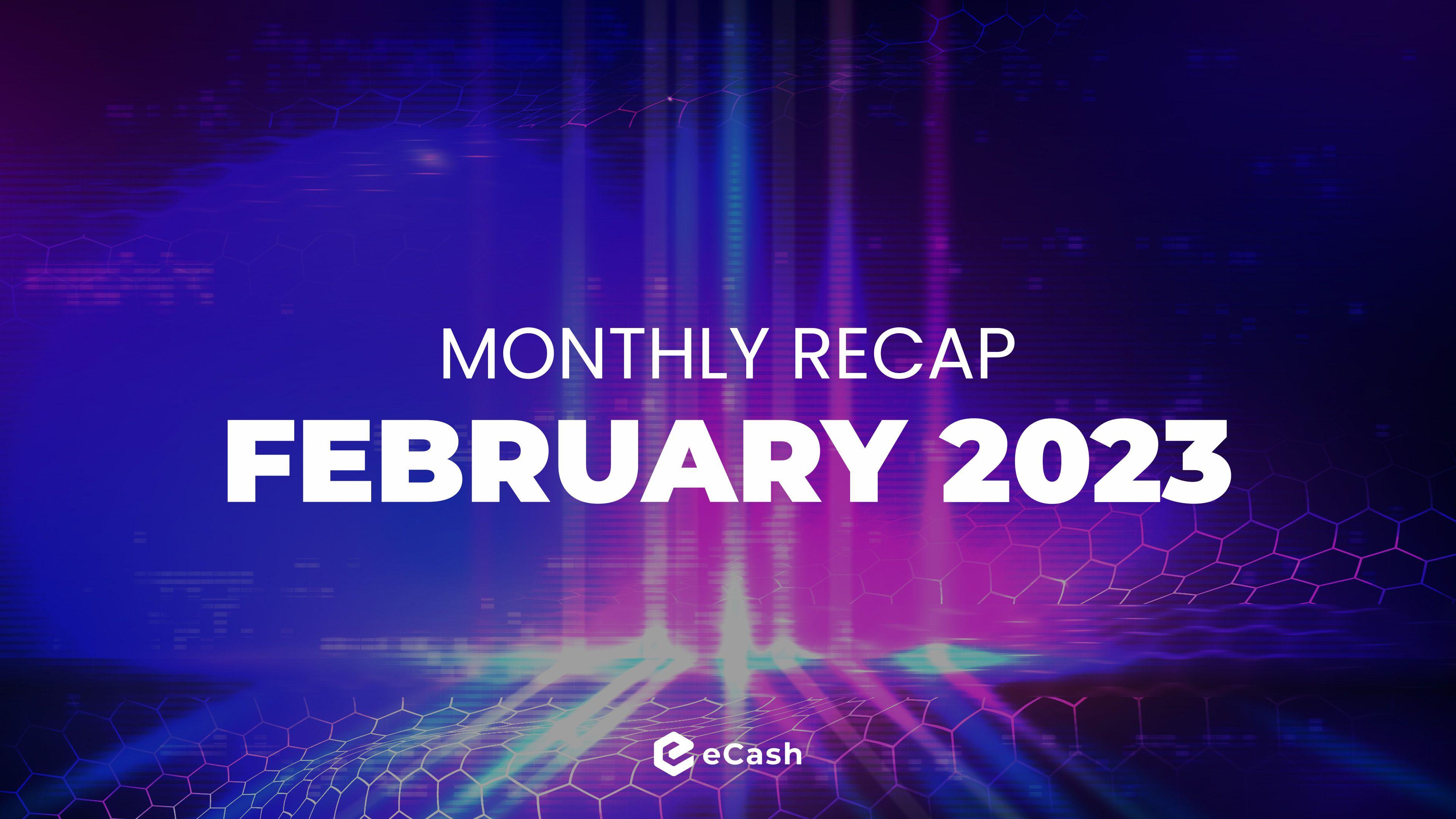 eCash Monthly Recap - February 2023