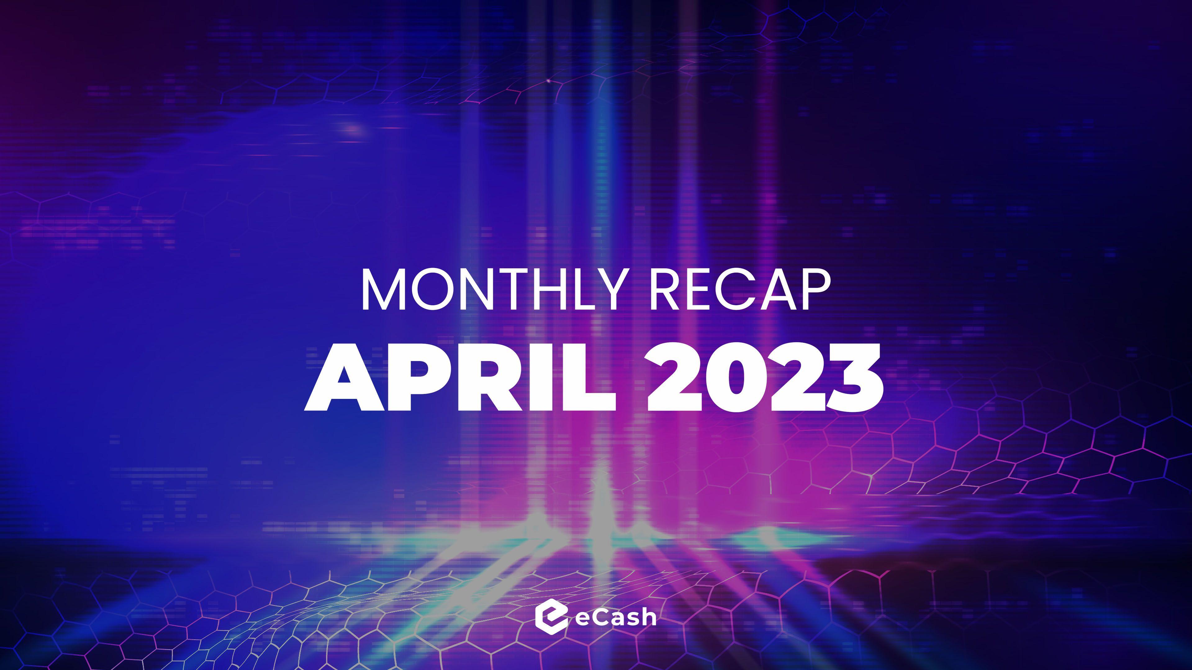eCash Monthly Recap - April 2023