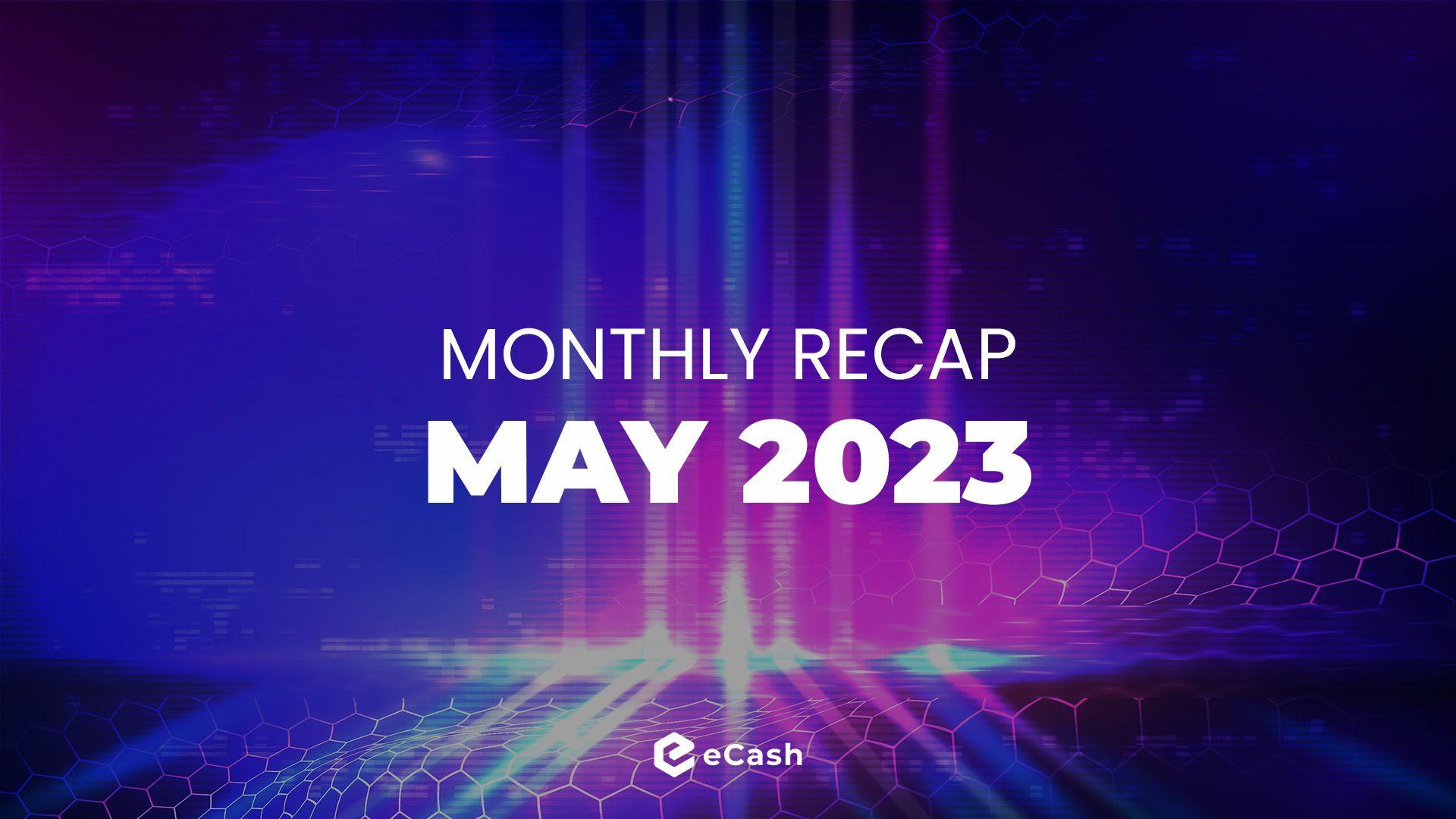eCash Monthly Recap - May 2023