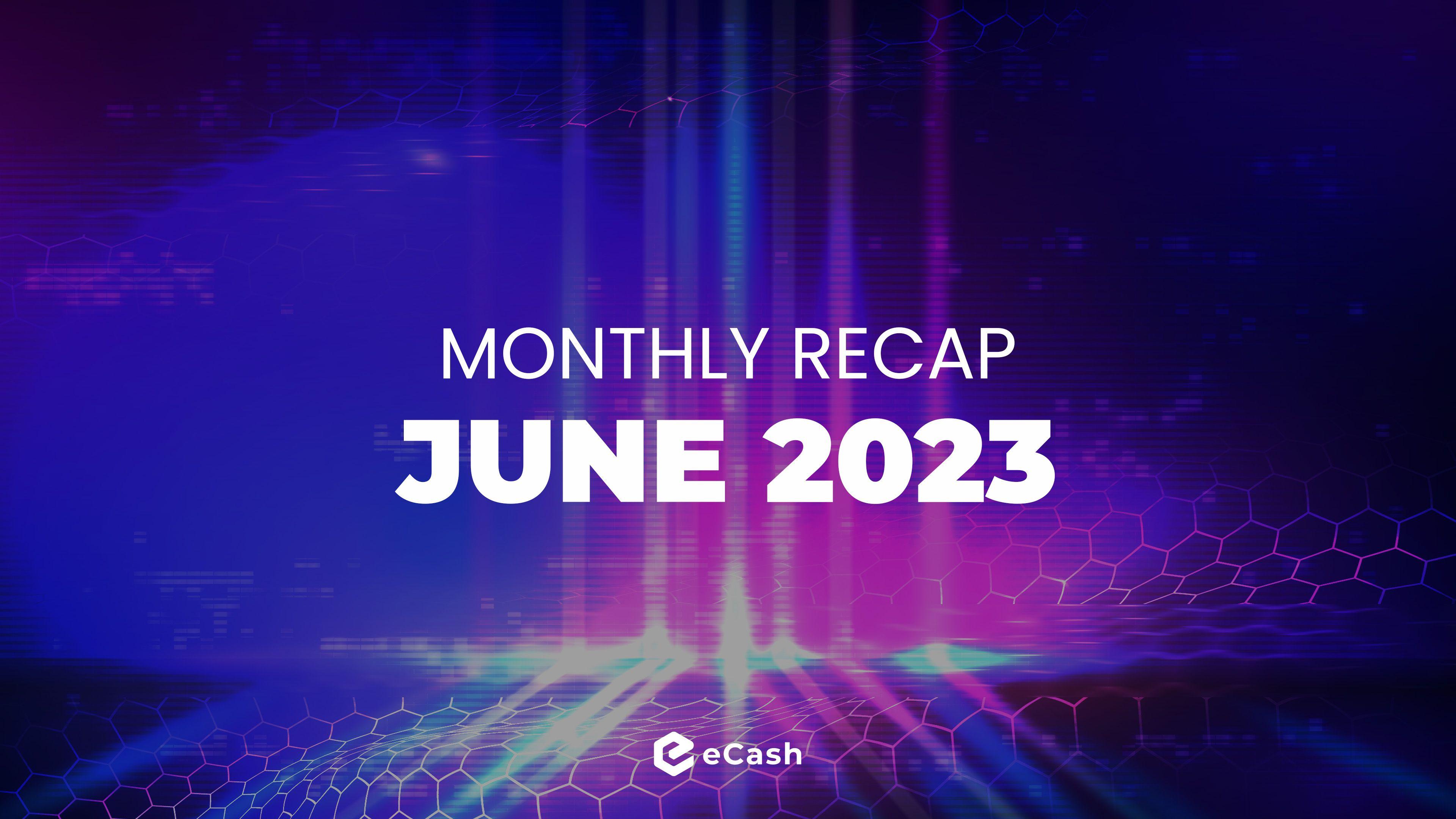eCash Monthly Recap - June 2023