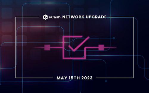 eCash Network Upgrade May 15th, 2023