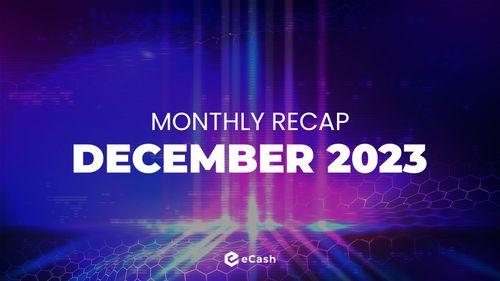 eCash Monthly Recap - December 2023