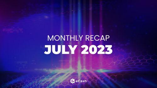 eCash Monthly Recap - July 2023
